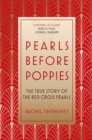 Image for Pearls before poppies  : the true story of the Red Cross pearls