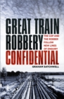 Image for Great Train Robbery confidential  : the cop and the robber follow new lines of enquiry