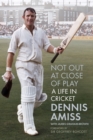 Image for Not out at close of play  : a life in cricket