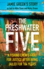 Image for The Freshwater five  : 5 men, 104 years in prison, and the quest for justice