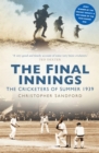 Image for The final innings: the cricketers of summer 1939