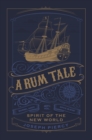 Image for A rum tale: spirit of the new world