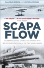 Image for Scapa Flow: the reminiscences of men and women who served in Scapa Flow in the two World Wars