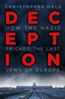Image for Deception: how the Nazis deceived the last Jews of Europe