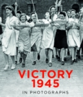 Image for Victory 1945  : celebration and rebuilding Britain in photographs