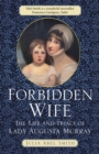 Image for The forbidden wife  : the life and trials of Lady Augusta Murray