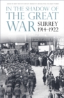 Image for In the Shadow of the Great War: Surrey, 1914-1922