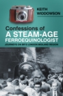 Image for Confessions of a Steam-age Ferroequinologist: Journeys On Br&#39;s London Midland Region