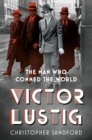 Image for Victor Lustig  : the man who conned the world