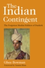 The Indian contingent  : the forgotten Muslim soldiers of Dunkirk - Bowman, Ghee