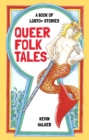 Queer folk tales  : a book of LGBTQ stories - Walker, Kevin