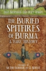 Image for The buried Spitfires of Burma  : a &#39;fake&#39; history