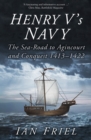 Image for Henry V&#39;s navy  : the sea-road to Agincourt and conquest 1413-1422