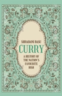 Image for Curry  : the story of Britain&#39;s favourite dish
