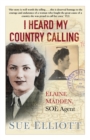 Image for I heard my country calling  : Elaine Madden, SOE agent