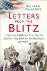 Image for Letters from the Blitz  : telling America the truth about the British experience of war