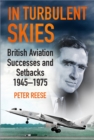 Image for In turbulent skies: British aviation successes and setbacks, 1945-1975