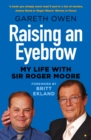 Image for Raising an eyebrow: my life with Sir Roger Moore