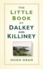 Image for The Little Book of Dalkey and Killiney