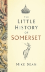 Image for The Little History of Somerset