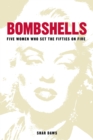 Image for Bombshells: Five Women Who Set the Fifties on Fire