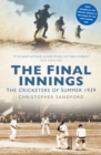 Image for The final innings  : the cricketers of summer 1939