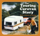 Image for The touring caravan story  : over a century of towing