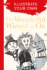 Image for The Wonderful Wizard of Oz : Illustrate Your Own