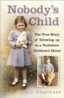 Image for Nobody&#39;s child  : the true story or growing up in a Yorkshire children&#39;s home