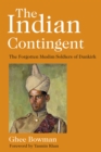 Image for The Indian Contingent: The Forgotten Muslim Soldiers of Dunkirk