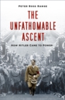 Image for The Unfathomable Ascent: How Hitler Came to Power