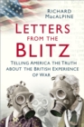 Image for Letters from the Blitz: Telling America the Truth About the British Experience of War