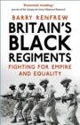 Image for Britain&#39;s Black Regiments: Fighting for Empire and Equality