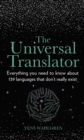 Image for The Universal Translator: Everything You Need to Know About 139 Languages That Don&#39;t Really Exist