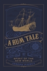 Image for A rum tale  : spirit of the new world