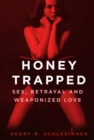 Image for Honey trapped  : sex, betrayal and weaponized love