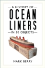 Image for A History of Ocean Liners in 50 Objects