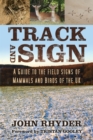 Image for Track and Sign: A Guide to the Field Signs of Mammals and Birds of the UK