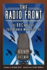 Image for The radio front  : the BBC and the propaganda war 1939-45