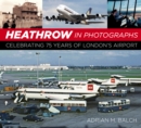Image for Heathrow in photographs  : celebrating 75 years of London&#39;s airport