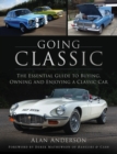 Image for Going classic  : the essential guide to buying, owning and enjoying a classic car