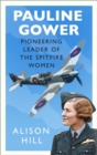 Image for Pauline Gower, Pioneering Leader of the Spitfire Women