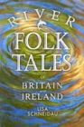 River folk tales of Britain and Ireland - Schneidau, Lisa