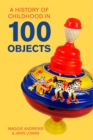 Image for A History of Childhood in 100 Objects