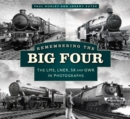 Image for Remembering the Big Four  : the GWR, LMS, LNER and Southern Railways in photographs
