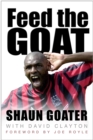 Image for Feed the Goat: the Shaun Goater story