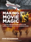 Image for Making movie magic  : a lifetime creating special effects for James Bond, Harry Potter, Superman &amp; more