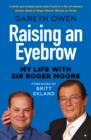 Image for Raising an eyebrow  : my life with Sir Roger Moore