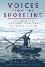 Image for Voices from the shoreline  : the ancient and ingenious traditions of coastal fishing