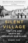 Image for Silent village: life and death in occupied France